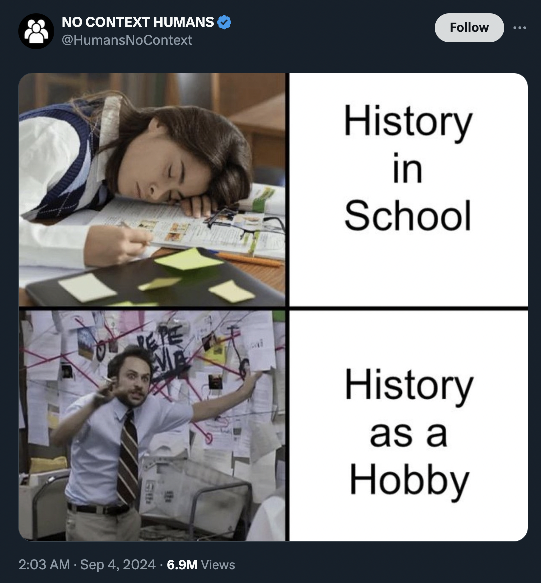 No Context Humans 6.9M Views History in School History as a Hobby